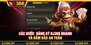Các Bước Đăng Ký BJ388 Nhanh Và Đảm Bảo An Toàn