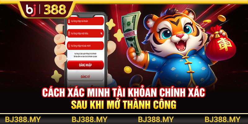 Cách xác minh tài khoản chính xác sau khi mở thành công