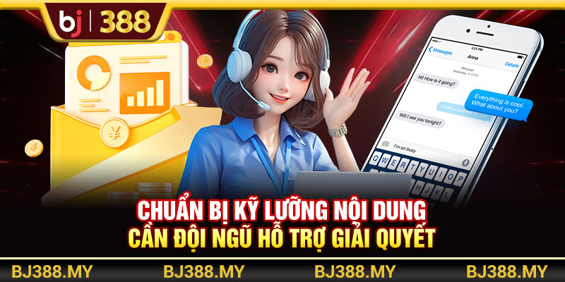Chuẩn bị kỹ lưỡng nội dung cần đội ngũ hỗ trợ giải quyết