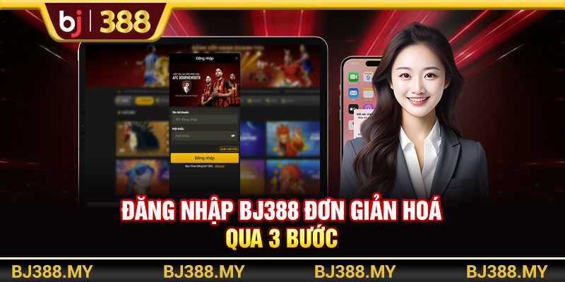 Đăng nhập BJ388 đơn giản hoá qua 3 bước hướng dẫn