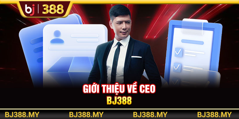 Giới thiệu về CEO BJ388