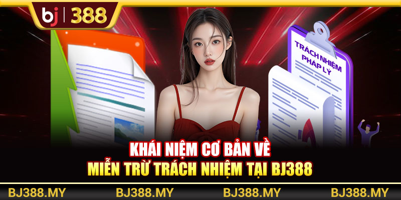 Khái niệm cơ bản về miễn trừ trách nhiệm tại BJ388