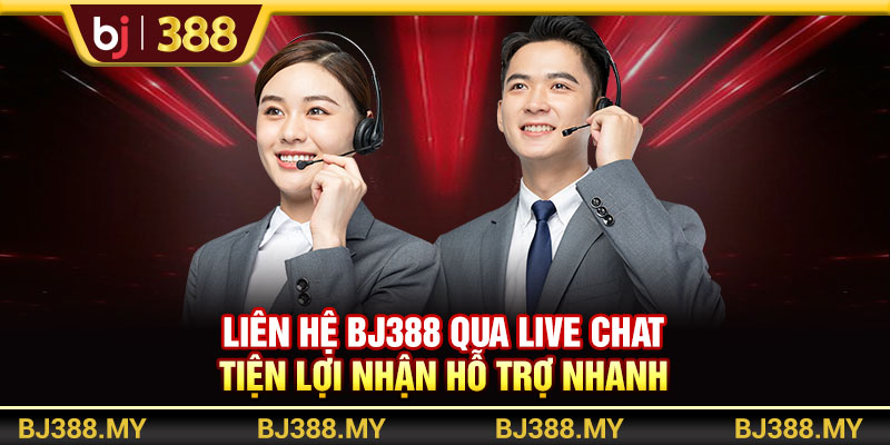 Liên hệ BJ388 qua live chat tiện lợi nhận hỗ trợ nhanh