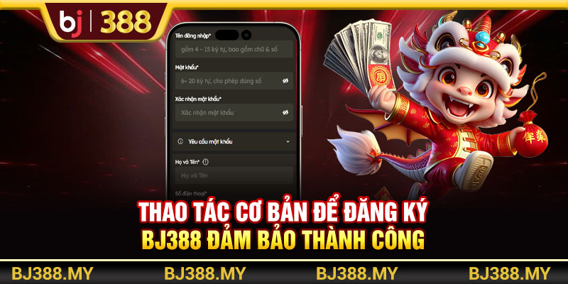 Thao tác cơ bản để đăng ký BJ388 đảm bảo thành công